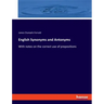 English Synonyms and Antonyms: With notes on the correct use of prepositions