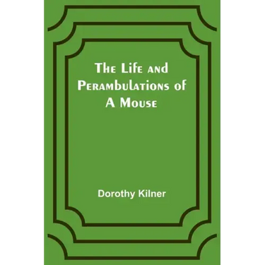 The Life and Perambulations of a Mouse