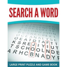 Search A Word: Large Print Puzzle and Game Book