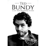 Ted Bundy: A Life From Beginning to End