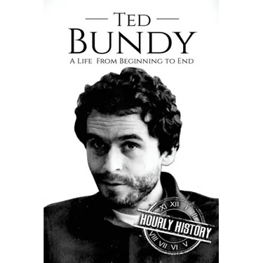 Ted Bundy: A Life From Beginning to End