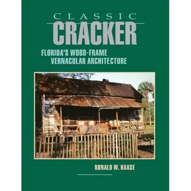 Classic Cracker: Florida's Wood-Frame Architecture