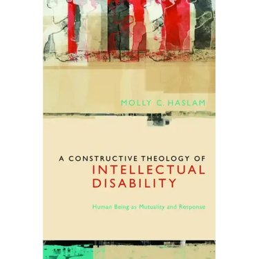 A Constructive Theology of Intellectual Disability: Human Being as Mutuality and Response