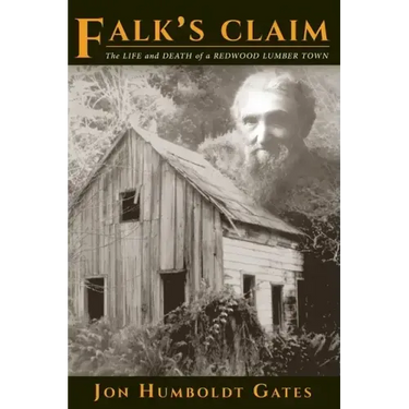 Falk's Claim: The Life and Death of a Redwood Lumber Town
