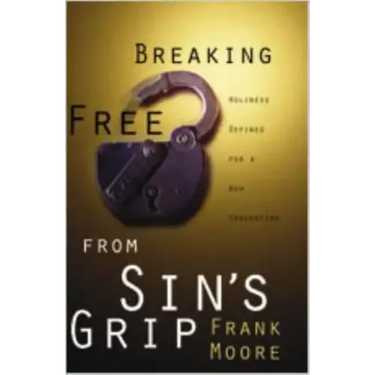 Breaking Free from Sin's Grip: Holiness Defined for a New Generation