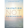 Salvation Not Purchased: Overcoming the Ransom Idea to Rediscover the Original Gospel Teaching
