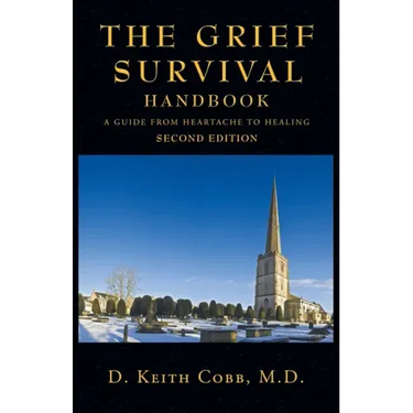 The Grief Survival Handbook: A Guide from Heartache to Healing