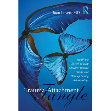 Trauma-Attachment Tangle: Modifying Emdr to Help Children Resolve Trauma and Develop Loving Relationships