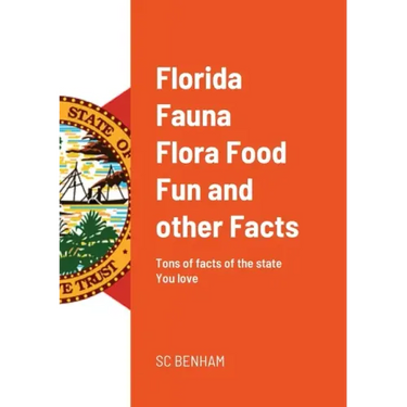 Florida Fauna Flora Food Fun and other Facts: Tons of facts of the state You love