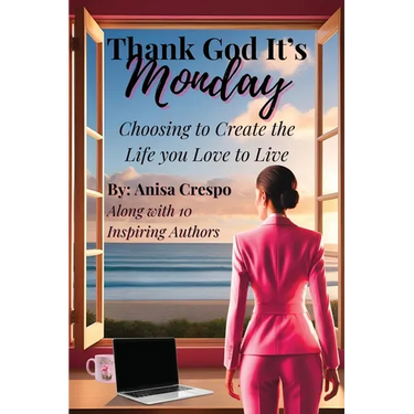Thank God It's Monday: Choosing to Create the Life you Love to Live
