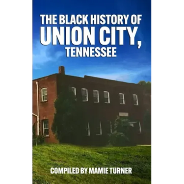 The Black History of Union City, Tennessee