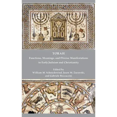 Torah: Functions, Meanings, and Diverse Manifestations in Early Judaism and Christianity