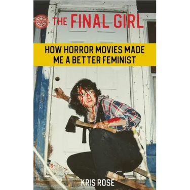 The Final Girl: How Horror Movies Made Me a Better Feminist
