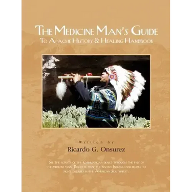The Medicine Man's Guide to Apache History & Healing Handbook