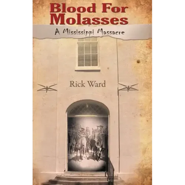 Blood for Molasses: A Mississippi Massacre