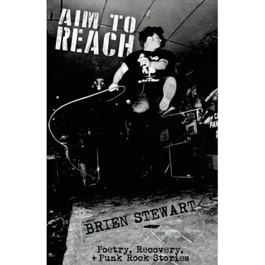 Aim To Reach: Poetry, Recovery, + Punk Rock Stories