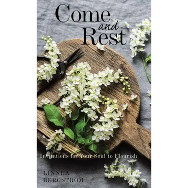 Come and Rest: Invitations for Your Soul to Flourish