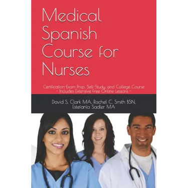 Medical Spanish Course for Nurses: Certification-Exam Prep, Self-Study, and College Course