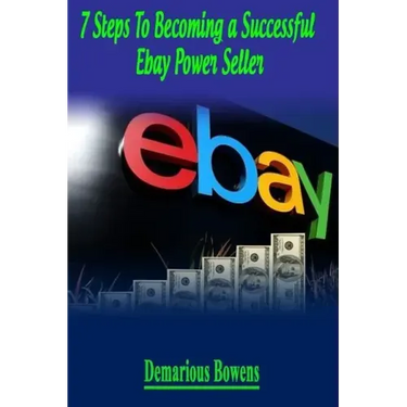 7 Steps To Becoming A Successful eBay Power Seller