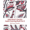 Abstract Faces: Adult Coloring Book Vol 2