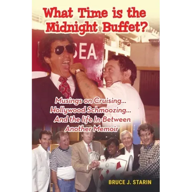 What Time Is the Midnight Buffet? - Musings on Cruising... Hollywood Schmoozing... And the Life In-Between... Another Memoir