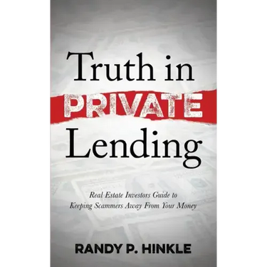 Truth in Private Lending: Real Estate Investors Guide to Keeping Scammers Away from Your Money