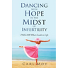 Dancing with Hope in the Midst of Infertility: FOLLOW What Leads to Life