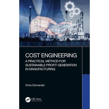 Cost Engineering: A Practical Method for Sustainable Profit Generation in Manufacturing