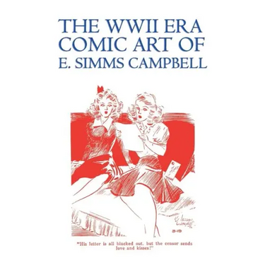 The WWII Era Comic Art of E. Simms Campbell: Cuties in Arms & More Cuties in Arms