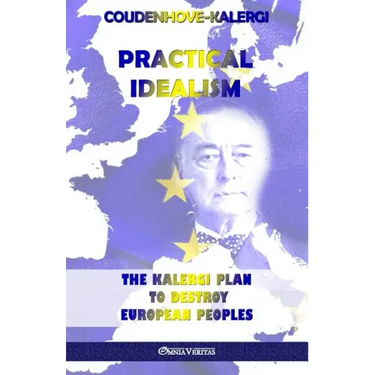 Practical Idealism: The Kalergi Plan to destroy European peoples