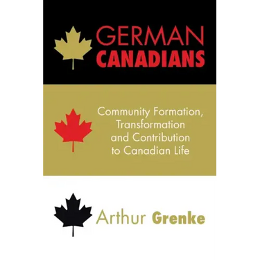 German Canadians: Community Formation, Transformation and Contribution to Canadian Life