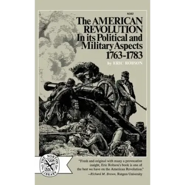 The American Revolution in Its Political and Military Aspects 1763-1783