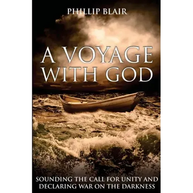 A Voyage with God: Sounding the Call for Unity and Declaring War on the Darkness