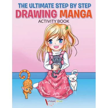 The Ultimate Step By Step Drawing Manga Activity Book