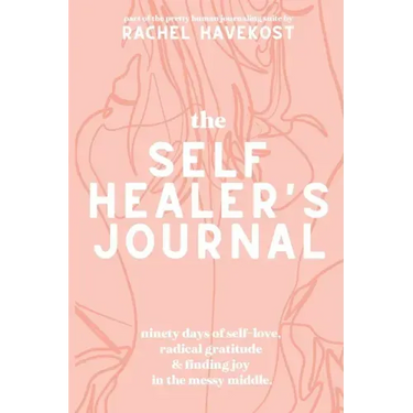 The Self-Healer's Journal: A 90 Day Guided Journal for a Self-Loving, Soulfully Manifested, Grateful-As-Hell Life