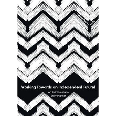Working Towards an Independent Future! An Entrepreneur's Daily Planner