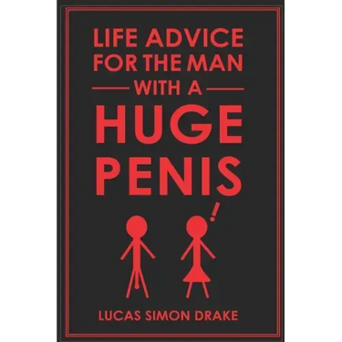 Life Advice for the Man With a Huge Penis