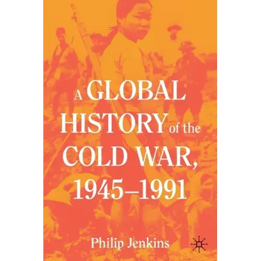 A Global History of the Cold War, 1945-1991