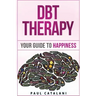 DBT Therapy: Your Guide to Happiness