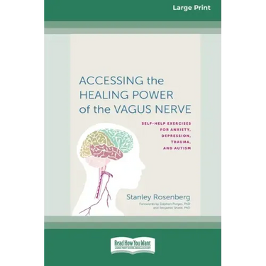 Accessing the Healing Power of the Vagus Nerve: Self-Exercises for Anxiety, Depression, Trauma, and Autism (16pt Large Print Edition)