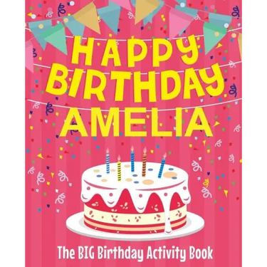 Happy Birthday Amelia - The Big Birthday Activity Book: (Personalized Children's Activity Book)