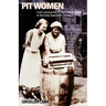Pit Women: Coal Communities in Northern England in the Early Twentieth Century