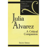 Julia Alvarez: A Critical Companion