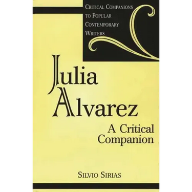 Julia Alvarez: A Critical Companion