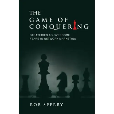 The Game of Conquering: Strategies To Overcome Fears In Network Marketing