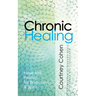 Chronic Healing: Hope and Healing for Body, Soul, & Spirit