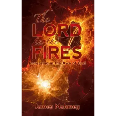 The Lord in the Fires: Increasing in the Awe of God