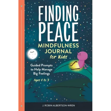 Finding Peace: Mindfulness Journal for Kids: Guided Prompts to Help Manage Big Feelings