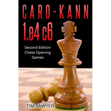 Caro-Kann 1.e4 c6: Second Edition - Chess Opening Games
