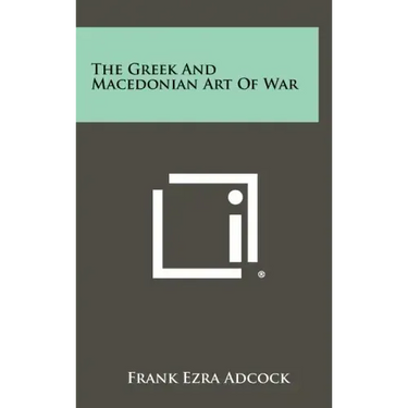The Greek And Macedonian Art Of War